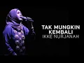 Download Lagu TAK MUNGKIN KEMBALI VOC IKKE NURJANAH (LIRIK VIDEO)