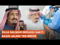Download Lagu Raja Salman Jalani Tes Medis, Sakit Nyeri Sendi dan Demam Tinggi