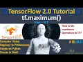 Get Maximum Value of Tensors using tf maximum math function TensorFlow 2 0 Python Tutorial DL