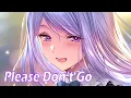 Download Lagu Nightcore - Please Don’t Go (EQRI, Poorchoice \u0026 Timmy Commerford)〖Lyrics〗
