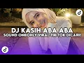 Download Lagu DJ  KASIH ABA ABA | KU MERASAKAN APA YANG KAU RASAKAN SOUND ONEONLY JEDAG JEDUG REVERB VIRAL TIK TOK