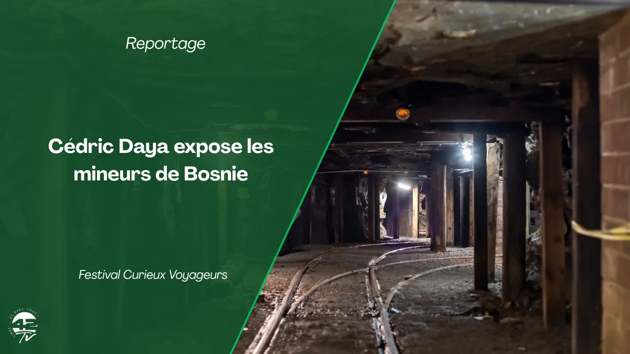 ⁣Cédric Daya expose les mineurs de Bosnie pour le festival Curieux Voyageurs
