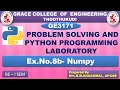 GRACE COE-GE3171-PROBLEM SOLVING PYTHON PROGRAMMING - EX NO 8 b IMPLEMENTING PROGRAMS USING NUMPY