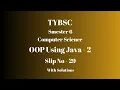 TYBSC CS Semester 6 OOP using Java - 2 PRACTICAL SLIP