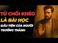 Download Lagu TỪ CHỐI KHÉO - LÀ BÀI HỌC ĐẦU TIÊN CỦA NGƯỜI TRƯỞNG THÀNH | Lối Sống Khắc Kỷ