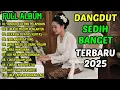Download Lagu 11 LAGU DANGDUT PILIHAN TERBARU 2025 | AIR MATA DI PELAMINAN | DANGDUT SEDIH MENYENTUH HATI