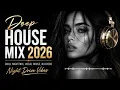 Deep House Mix 2026 | smooth Vocal House, Nu Disco & Late Night Energy