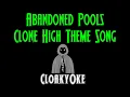 Download Lagu Abandoned Pools - Clone High Theme Song (karaoke)