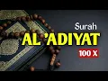 Download Lagu SURAT AL `ADIYAT 100 X | Muhammad Thaha Al-Junayd