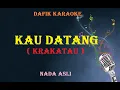Download Lagu Kau Datang (Karaoke) Original Key