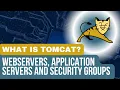 What is Apache Tomcat Web Servers App Servers Security Groups Explained Tomcat for Beginners