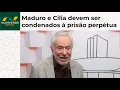 Lagu Alexandre Garcia: Maduro e Cilia devem ser condenados à prisão perpétua