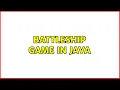 Battleship Game in Java 2 Solutions