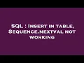 SQL Insert in table Sequence nextval not working