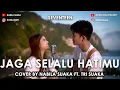 Download Lagu JAGA SELALU HATIMU - SEVENTEEN LIRIK COVER BY NABILA SUAKA FT. TRI SUAKA