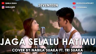 jaga selalu hatimu seventeen lirik cover by nabila suaka ft tri suaka