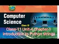 Class-11 Computer Science Unit-4 Chapter-1 Introduction to Python Strings