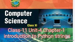 Class-11 Computer Science Unit-4 Chapter-1 Introduction to Python Strings