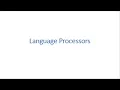 Language processors and their functioning Compilers Interpreter and language processing System