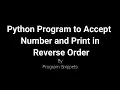 Python Program to accept number and print in reverse order