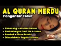 Download Lagu Bacaan Alquran Pengantar Tidur | Ayat Suci Alquran Pengantar Tidur | Ngaji Merdu