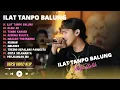 Lagu Arya Galih - ILAT TANPO BALUNG - ELING AE - TOMBO KANGEN || DANGDUT KOPLO TERBARU
