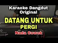 Download Lagu DATANG UNTUK PERGI - KARAOKE LIRIK DANGDUT ORIGINAL || NADA COWOK