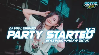dj party started v2 style pong pong viral tiktok ricko pillow remix 