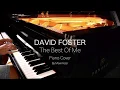 David Foster - The Best Of Me -( Solo Piano Cover) - Maximizer