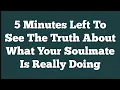 Lagu 5 Minutes Left To See The Truth About What Your Soulmate Is Really Doing