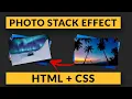 Photo Stack Effect Using HTML CSS - Easy Tutorial