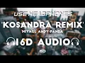 Download Lagu Miyagi \u0026 Andy Panda - Kosandra (Adam Maniac Remix) [16D AUDIO | NOT 8D]🎧 | 8D MUSIX
