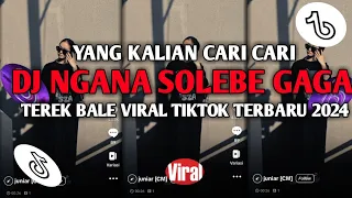 Download DJ NGANA SOLEBE GAGA (TEREK BALE) VIRAL TIKTOK TERBARU 2024 MP3