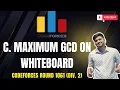 C Maximum GCD on Whiteboard Codeforces Round 1061 Div 2 Solution in Bangla