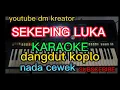 Download Lagu SEKEPING LUKA (KARAOKE) DANGDUT KOPLO nada cewek