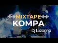 MIXTAPE KOMPA LOVE 2026 - DJ LEZAMIX