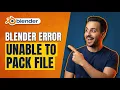 Blender Error Unable To Pack File Easy Fix Guide