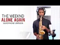 Download Lagu Alone Again - The Weeknd (Saxophone Cover)