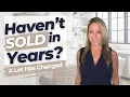 HAVEN T SOLD IN YEARS A Lot Has Changed