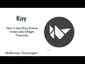 How to bind Kivy Button events with Widget Functions