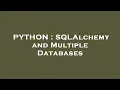 PYTHON SQLAlchemy and Multiple Databases