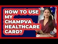 How To Use My CHAMPVA Healthcare Card
