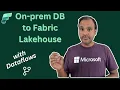 Loading on-prem DB to Fabric Lakehouse with Dataflows