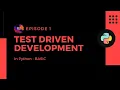 Episode Test Driven Development Python