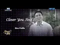 CLOSER YOU AND I : By Gino Padilla