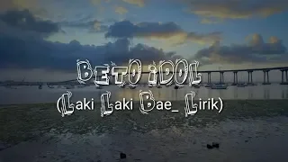 Download Laki laki Bae- beto idol(lirik by anthoDM) MP3