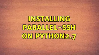 Installing parallel-ssh on python2 7