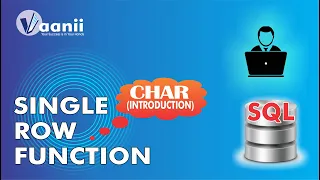 SQL Journey 8 Single Row Function SQL CHAR Introduction