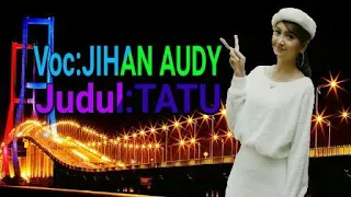 Download Jihan Audy-TATU (cover).REVATA LIRIK MP3