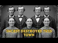 America s Most Inbred Town - The Genetic Bloodline Tragedy